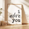 I Adore You Typography Print